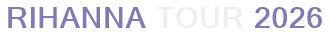 Rihanna Tour 2026